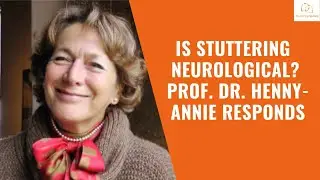 Is stuttering a neurological issue? Prof. Dr. Henny-Annie Bijleveld responds