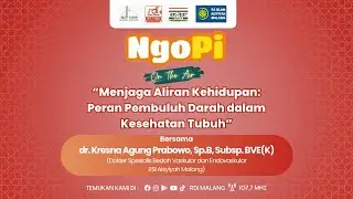 PERAN PEMBULUH DARAH BAGI KESEHATAN - dr. Kresna Agung Prabowo, Sp.B, Subsp. BVE(K) | NGOBROL PINTAR
