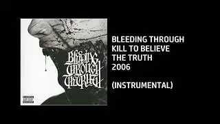 Bleeding Through - Kill To Believe [Custom Instrumental]