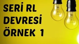 AC DEVRE ANALİZİ DERSLERİ: Seri RL Devresi Örnek Soru-1