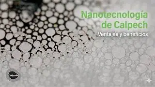 Calpech Insights - Nanotecnolog&iacute;a de Calpech