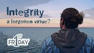 9. INTEGRITY - A FORGOTTEN VIRTUE?