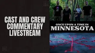 Cast and Crew Commentary: Once Upon a Time in Minnesota