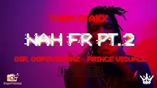 Thom Staxx - NahhFr Pt.2 [Dir. DopeVisionz + PrinceVisualz]