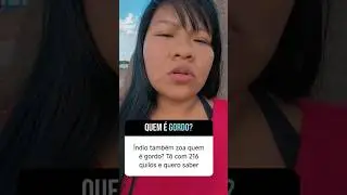 &Iacute;ndio tamb&eacute;m zoa quem &eacute; gordo?