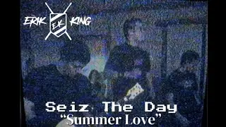 Seiz The Day - &ldquo;Summer Love&rdquo; 2005 Original Song