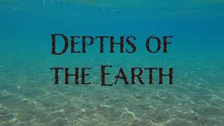 Depths of the Earth Series Video