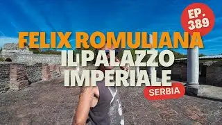 🇷🇸📍Ep.389 - Van Life - Serbia - Felix Romuliana - il Palazzo Imperiale