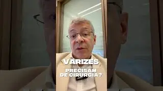 Varizes precisam de cirurgia? #shorts