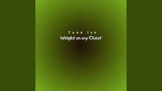 Weight on My Chest