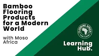 Bamboo Flooring Products for a Modern World | Learning Hub with Moso Africa