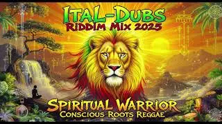 Ital Dubs Riddim Mix 2025: Spiritual Warrior Conscious Roots Reggae