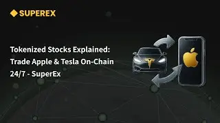 Tokenized Stocks Explained: Trade Apple & Tesla On-Chain 24/7 - SuperEx