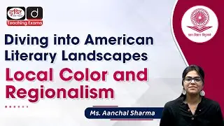 Local Color and Regionalism in American Literature | Drishti Teaching Exams