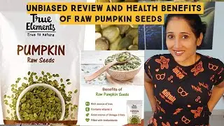 Unbaised Review and Health Benefits of Raw Pumpkin Seeds|TrueElements PumpkinRawSeeds #Dreamfit_2020