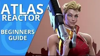 Atlas Reactor Beginners Guide