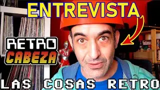 &iquest;QUI&Eacute;N ES RETRO CABEZA? 🎮 Hablamos con Fernando Gil de RetroCabeza