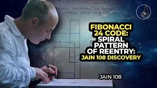 FIBONACCI 24 CODE: Spiral Pattern of ReEntry: Jain 108 Discovery