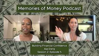 Building Financial Confidence with guest, Aja Dang - Memories of Money (Unedited)
