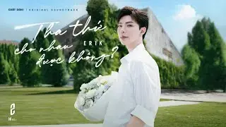 ERIK - 'Tha Thứ Cho Nhau Được Kh&ocirc;ng?' | Official OST MV | from 'Chốt Đơn' movie