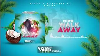 Nizo- walk away (sweet vibes riddim)