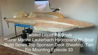 Blazer Marine Lauterbach Rc Boat Build Series Top Sponson Deck Sheeting Turn Fin Mounting Episode 33