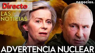 LAS NOTICIAS: Rusia lanza una advertencia nuclear a Europa, Trump sorprende a Putin y China alerta