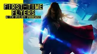 Supergirl | First-Time Flyers: A TV Pilot Podcast | Season 5, Episode 3