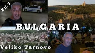 BULGARIA Ep.3 Veliko Tarnovo & The Castle 