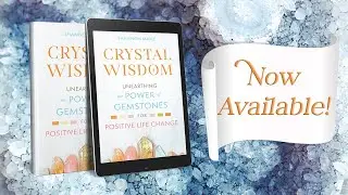 My Crystal Wisdom Book is Now Available! Learn to Use Gemstones for Transformation & Self-Discovery!