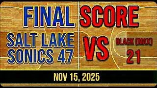 November 15, 2025 Sonics vs Black MAX 47-21