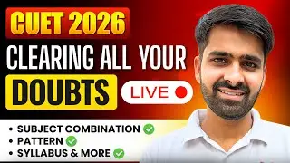 Clearing All CUET 2026 Doubts | Application Form,  Eligibility, Syllabus, Subject Combination