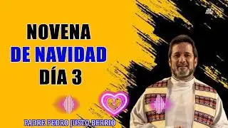 Novena de navidad día 3 - Padre Pedro Justo Berrío