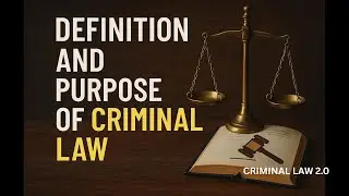 Define & Purpose of Criminal Law