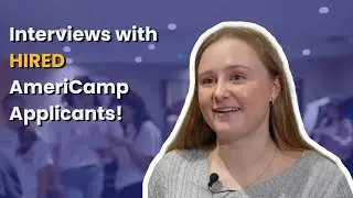 Interviews with Hired AmeriCamp Applicants