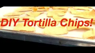 DIY Tortilla Chips!