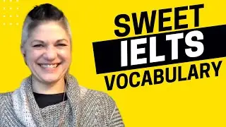 Sweet Vocabulary for Sweet IELTS Speaking Scores
