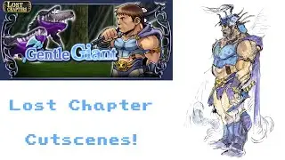 DFFOO #803 - Gentle Giant (Lost Chapter) Cutscenes!