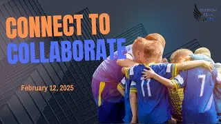 Connect to Collaborate, February 12, 2025