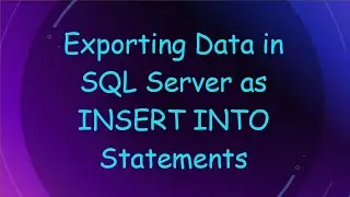 Exporting Data in SQL Server as INSERT INTO Statements