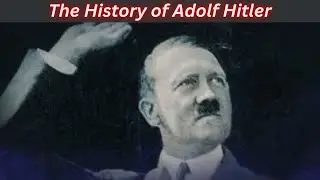 Adolf Hitler || The History of Adolf Hitler || The Historical History