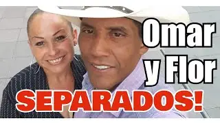 OMAR Y FLOR- Sorpresiva SEPARACIÓN! ¿Qué pasó?
