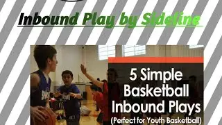 Inbound Play by Sideline. Best passes and moves for shooter, wing player and post player.