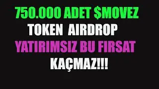 750.000 ADET MOVEZ TOKEN AIRDROP YATIRIMSIZ KAZANMA GARANTİLİ  BU FIRSAT KA&Ccedil;MAZ!!!