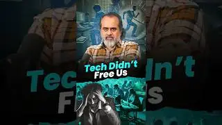 Tech Didn&rsquo;t Free Us || Acharya Prashant