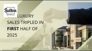 GTA Luxury Home Sales Tripled in First Half of 2025 - Up 200% ?   | Sutton Realty