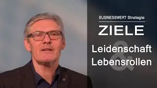 Ziele finden, Ziele erreichen - Leidenschaft und Lebensrollen