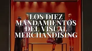 Los 10 Mandamientos del Visual Merchandising✨