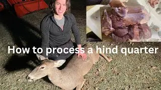 How to Process A Hind Quarter on Wild Game