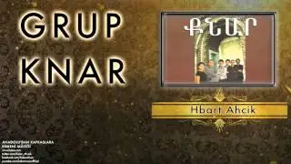 Grup Knar  - Hbart Ahçik  [ Anadolu’dan Kafkaslar’a Ermeni Müziği © 2015 Kalan Müzik ]